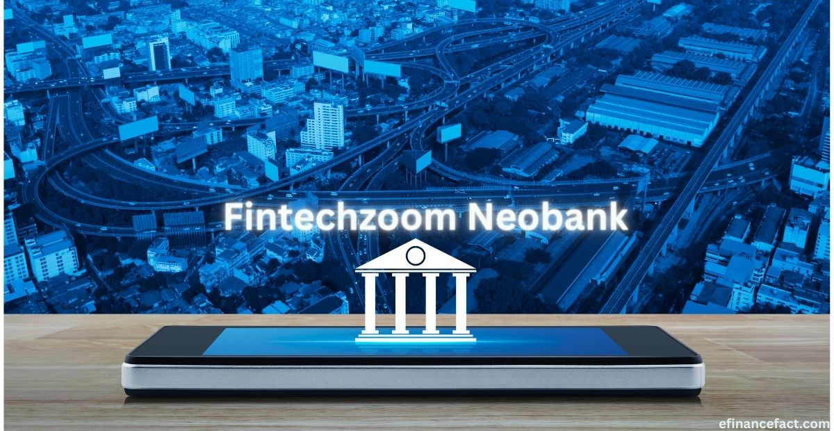 Best Fintechzoom Neobank All you need to know